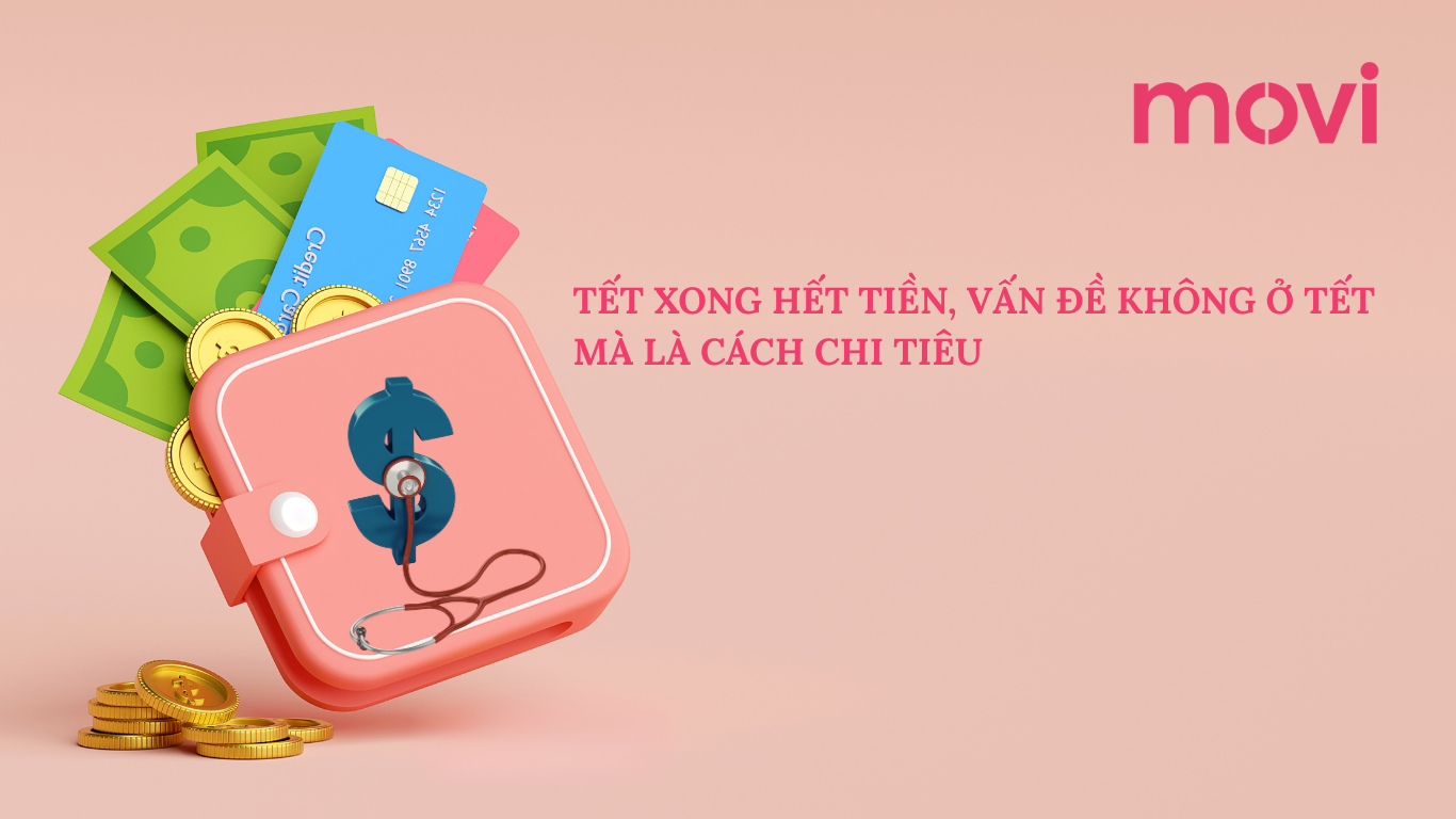 TẾT XONG HẾT TIỀN, VẤN ĐỀ KHÔNG Ở TẾT, MÀ LÀ CÁCH CHI TIÊU